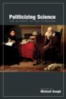 Politicizing Science : The Alchemy of Policymaking - eBook