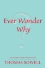 Ever Wonder Why? : and Other Controversial Essays - eBook