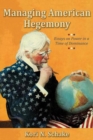 Managing American Hegemony : Essays on Power in a Time of Dominance - eBook