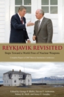 Reykjavik Revisited : Steps Toward a World Free of Nuclear Weapons: Complete Report of 2007 Hoover Institution Conference - eBook