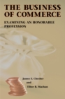The Business of Commerce : Examining an Honorable Profession - eBook