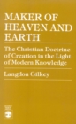 Maker of Heaven and Earth : The Christian Doctrine of Creation in the Light of Modern Knowledge - Book