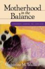 Motherhood in the Balance : Children, Career, Me, and God - eBook