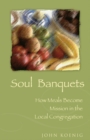 Soul Banquets : How Meals Become Mission in the Local Congregation - eBook