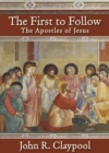 The First to Follow : The Apostles of Jesus - eBook