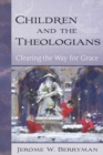 Children and the Theologians : Clearing the Way for Grace - eBook