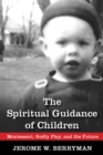 The Spiritual Guidance of Children : Montessori, Godly Play, and the Future - eBook