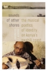 Sounds of Other Shores : The Musical Poetics of Identity on Kenya's Swahili Coast - Book
