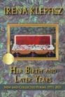 Her Birth and Later Years : New and Collected Poems, 1971-2021 - Book