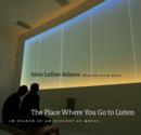 The Place Where You Go to Listen : In Search of an Ecology of Music - eBook