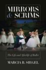 Mirrors and Scrims : The Life and Afterlife of Ballet - eBook