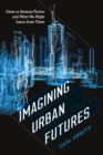 Imagining Urban Futures : Cities in Science Fiction and What We Might Learn from Them - eBook