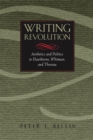 Writing Revolution : Aesthetics and Politics in Hawthorne, Whitman, and Thoreau - eBook