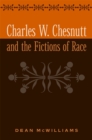 Charles W. Chesnutt and the Fictions of Race - eBook