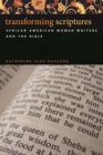 Transforming Scriptures : African American Women Writers and the Bible - eBook