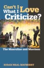 Can't I Love What I Criticize? : The Masculine and Morrison - eBook