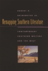 Remapping Southern Literature : Contemporary Southern Writers and the West - eBook