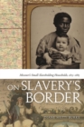 On Slavery's Border : Missouri's Small Slaveholding Households, 1815-1865 - eBook