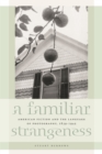 A Familiar Strangeness : American Fiction and the Language of Photography, 1839-1945 - eBook