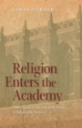 Religion Enters the Academy : The Origins of the Scholarly Study of Religion in America - eBook