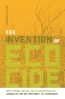 The Invention of Ecocide : Agent Orange, Vietnam, and the Scientists Who Changed the Way We Think About the Environment - eBook