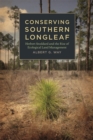 Conserving Southern Longleaf : Herbert Stoddard and the Rise of Ecological Land Management - eBook