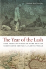 The Year of the Lash : Free People of Color in Cuba and the Nineteenth-Century Atlantic World - eBook