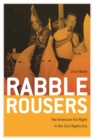 Rabble Rousers : The American Far Right in the Civil Rights Era - eBook