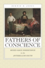 Fathers of Conscience : Mixed-Race Inheritance in the Antebellum South - eBook