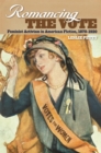 Romancing the Vote : Feminist Activism in American Fiction, 1870-1920 - eBook