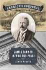 America's Corporal : James Tanner in War and Peace - eBook