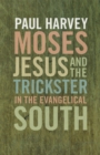 Moses, Jesus, and the Trickster in the Evangelical South - eBook