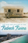 The Rise and Decline of the Redneck Riviera : An Insider's History of the Florida-Alabama Coast - eBook