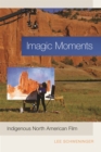 Imagic Moments : Indigenous North American Film - eBook