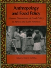 Anthropology and Food Policy : Human Dimensions of Food Policy in Africa and Latin America - eBook