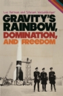 Gravity's Rainbow, Domination, and Freedom - eBook