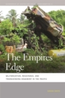 The Empires' Edge : Militarization, Resistance, and Transcending Hegemony in the Pacific - eBook