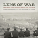Lens of War : Exploring Iconic Photographs of the Civil War - eBook