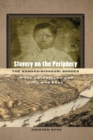 Slavery on the Periphery : The Kansas-Missouri Border in the Antebellum and Civil War Eras - eBook