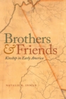 Brothers and Friends : Kinship in Early America - eBook