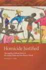 Homicide Justified : The Legality of Killing Slaves in the United States and the Atlantic World - eBook