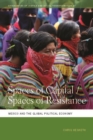 Spaces of Capital/Spaces of Resistance : Mexico and the Global Political Economy - eBook