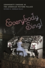 Everybody Sing! : Community Singing in the American Picture Palace - eBook