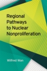 Regional Pathways to Nuclear Nonproliferation - eBook