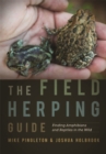 The Field Herping Guide : Finding Amphibians and Reptiles in the Wild - Book