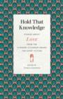 Hold That Knowledge : Stories about Love from the Flannery O'Connor Award for Short Fiction - eBook