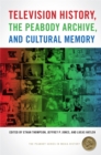 Television History, the Peabody Archive, and Cultural Memory - eBook