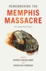 Remembering the Memphis Massacre : An American Story - eBook