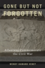 Gone but Not Forgotten : Atlantans Commemorate the Civil War - eBook