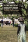 Remembering Enslavement : Reassembling the Southern Plantation Museum - eBook
